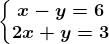 \left\\beginmatrix x-y=6\\ 2x+y=3 \endmatrix\right.